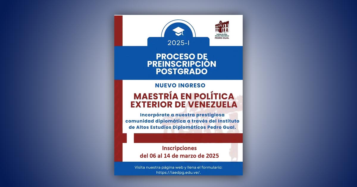 Inscripciones para nuevos ingresos (admitidos) en la Maestría en Política Exterior de Venezuela 2025-I