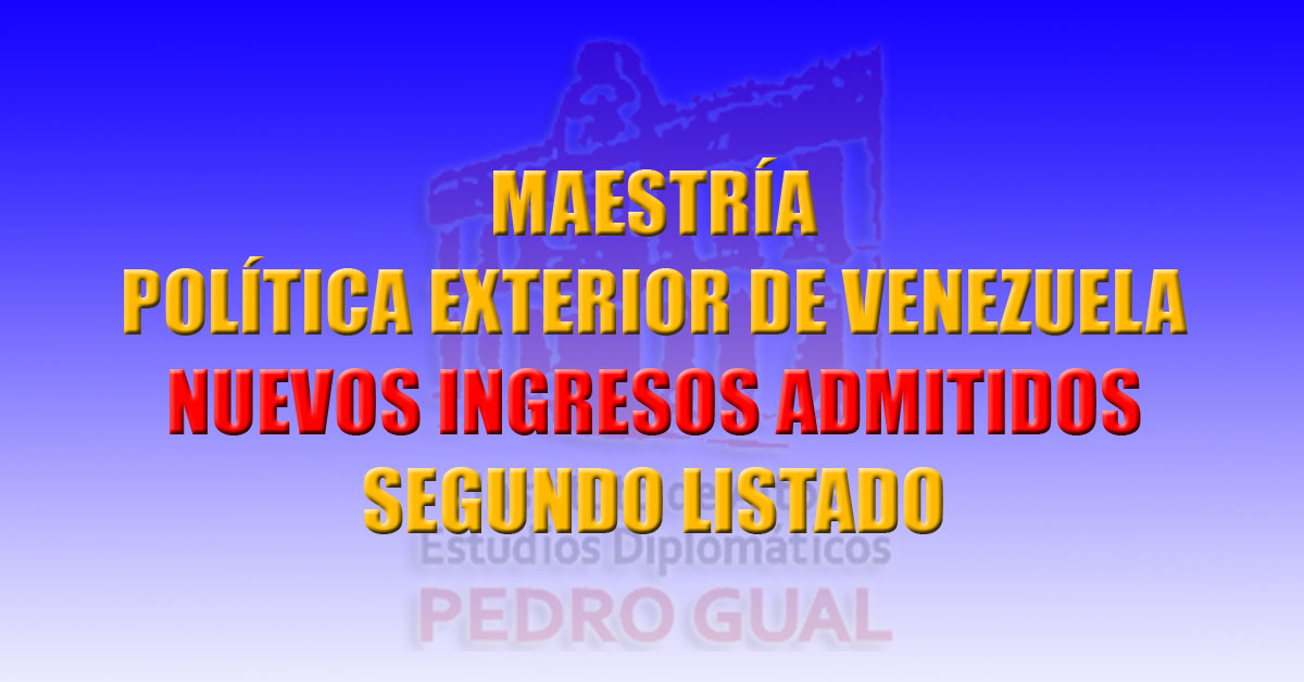 Inscripción de Nuevos Ingresos en la Maestría en Política Exterior de Venezuela (Segundo Listado)