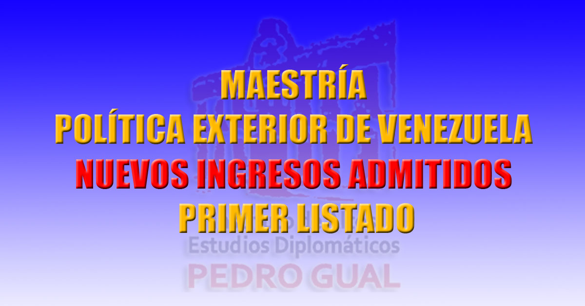Inscripción de Nuevos Ingresos en la Maestría en Política Exterior de Venezuela (Primer Listado)