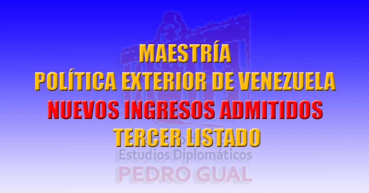 Inscripción de Nuevos Ingresos en la Maestría en Política Exterior de Venezuela (Tercer Listado)